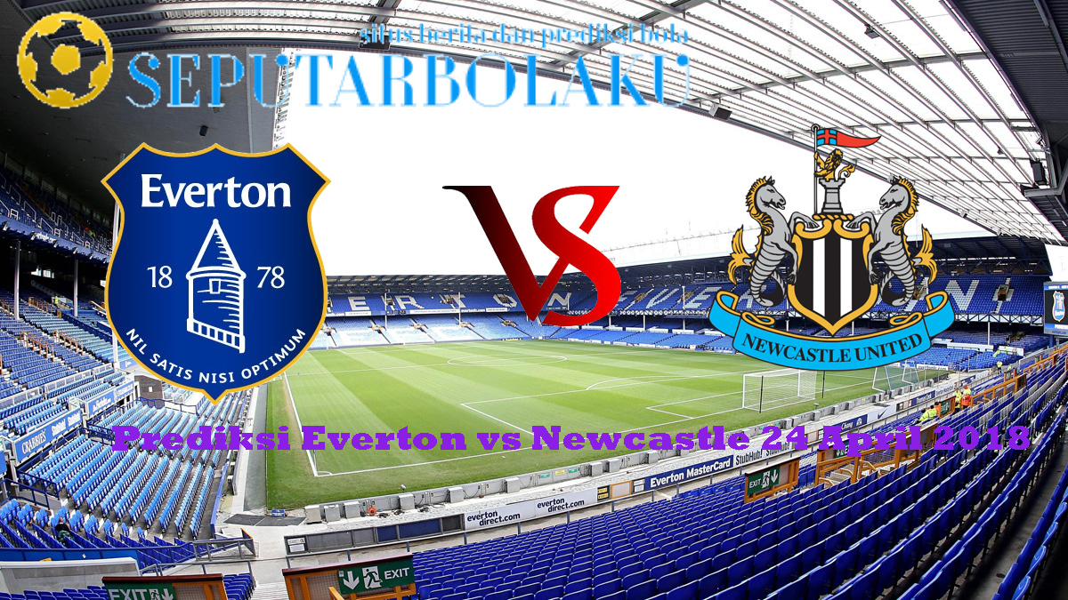 Prediksi Everton vs Newcastle 24 April 2018