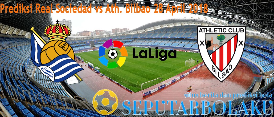 Prediksi Real Sociedad vs Ath. Bilbao 28 April 2018