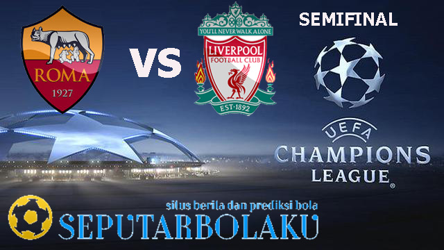 Prediksi Bola AS Roma vs Liverpool 03 Mei 2018