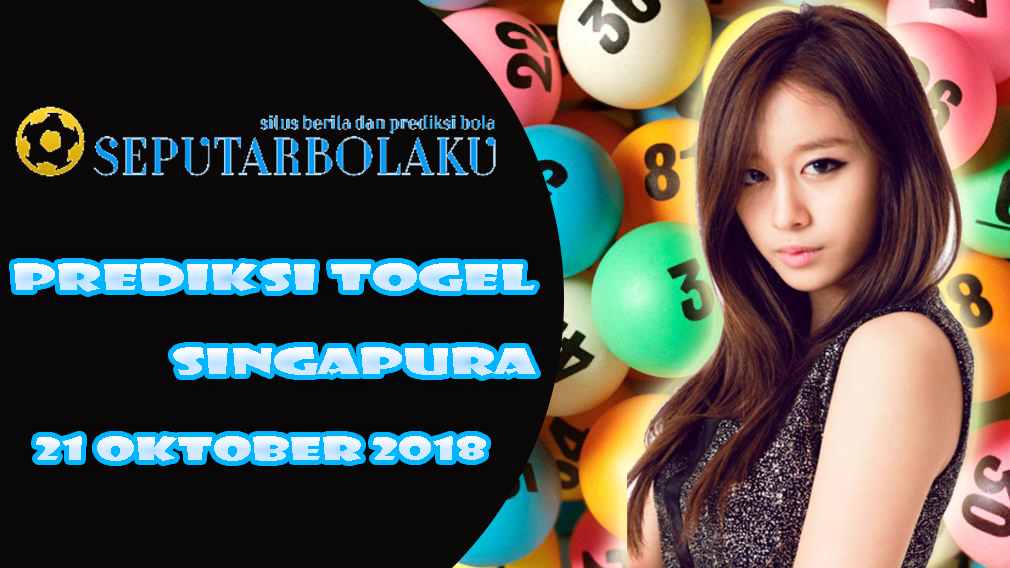 Prediksi Togel Singapura Minggu 21 Oktober 2018