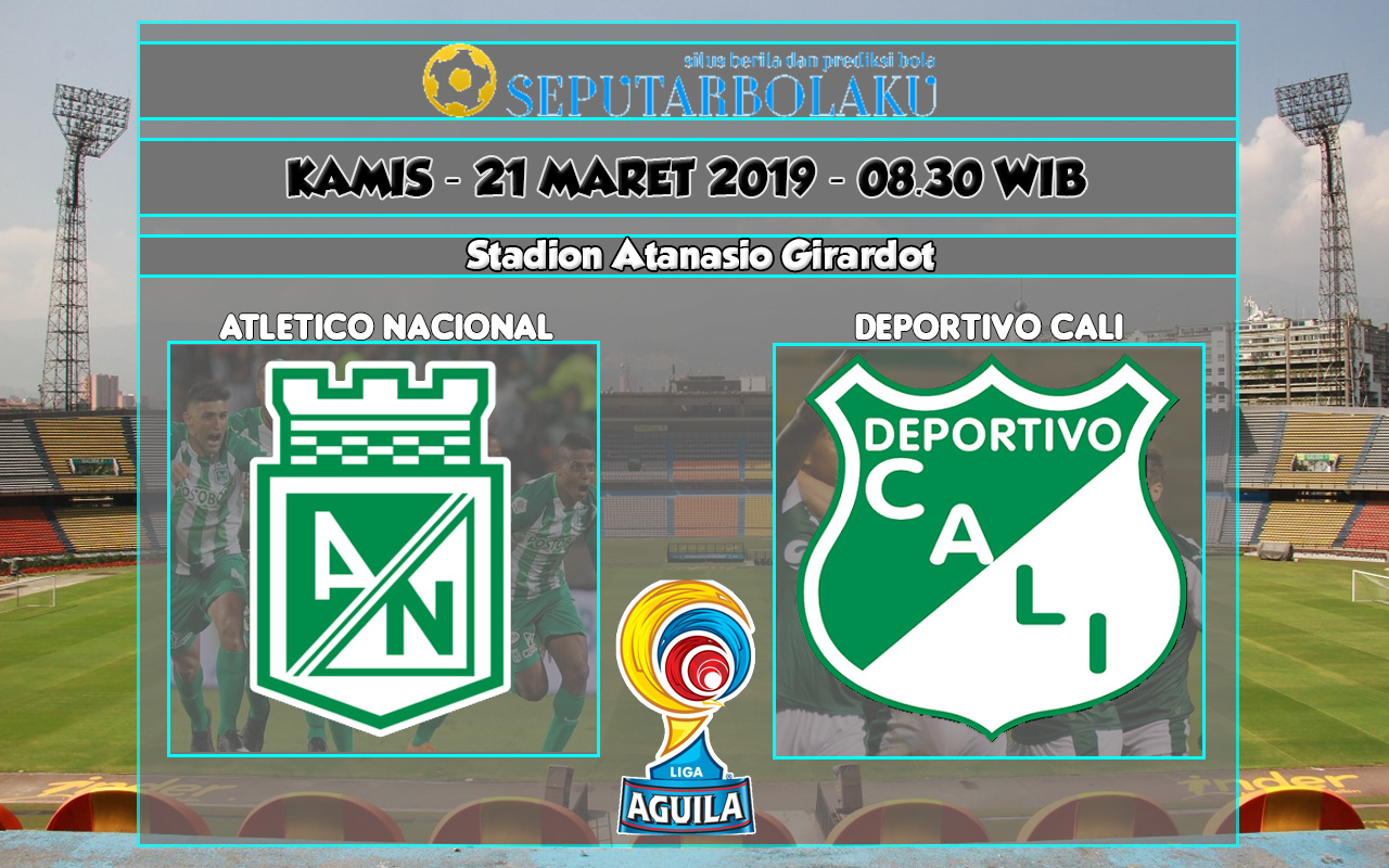 Prediksi Atletico Nacional vs Deportivo Cali 21 Maret 2019